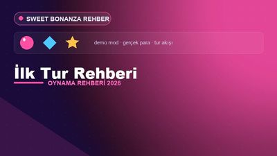 Sweet Bonanza İlk Tur Rehberi – Sweet Bonanza Oyna 2026